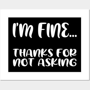 I'm fine...thanks for not asking, funny quote gift idea Posters and Art